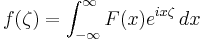 f(\zeta) = \int_{-\infty}^\infty F(x)e^{i x \zeta}\,dx