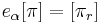 \displaystyle{ e_\alpha [\pi] = [\pi_r]} 