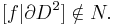 [f|\partial D^2]\notin N. \, 