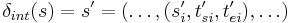  \delta_{int}(s)=s'=(\ldots,(s_i', t_{si}', t_{ei}'), \ldots) 