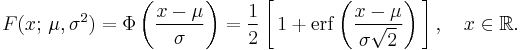 
  F(x;\,\mu,\sigma^2)
    = \Phi\left(\frac{x-\mu}{\sigma}\right)
    = \frac12\left[\, 1 %2B \operatorname{erf}\left(\frac{x-\mu}{\sigma\sqrt{2}}\right)\,\right],\quad x\in\mathbb{R}.
  