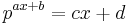  ~p^{a x %2B b} = c x %2B d 