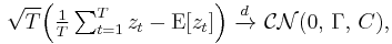 
    \sqrt{T}\Big( \tfrac{1}{T}\textstyle\sum_{t=1}^Tz_t - \operatorname{E}[z_t]\Big) \ \xrightarrow{d}\ 
    \mathcal{CN}(0,\,\Gamma,\,C),
  