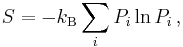 S = - k_{\mathrm{B}}\sum_i P_i \ln P_i \, ,