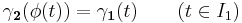  \mathbf{\gamma_2}(\phi(t)) = \mathbf{\gamma_1}(t) \qquad (t \in I_1)