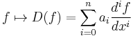 f \mapsto D(f) = \sum_{i=0}^n a_i \frac{d^i f}{d x^i}