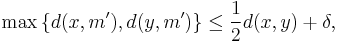 \max \big\{ d(x, m'), d(y, m') \big\} \leq \frac1{2} d(x, y) %2B \delta,