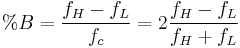 %B=\frac{f_H-f_L}{f_c}=2 \frac{f_H-f_L}{f_H%2Bf_L} 