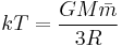 kT = \frac{GM\bar m}{3R}