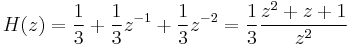 H(z)=\frac{1}{3}%2B\frac{1}{3}z^{-1}%2B\frac{1}{3}z^{-2}=\frac{1}{3}\frac{z^{2}%2Bz%2B1}{z^{2}}