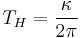 T_H = \frac{\kappa}{2 \pi} \;