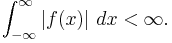 \int_{-\infty}^\infty\left|f(x)\right|\,dx<\infty.