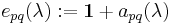 e_{pq}(\lambda)�:= \mathbf{1} %2B a_{pq}(\lambda)