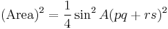 (\mbox{Area})^2 = \frac{1}{4}\sin^2 A (pq %2B rs)^2