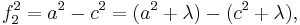 
f_2^2=a^2-c^2=(a^2%2B\lambda)-(c^2%2B\lambda), \, 
