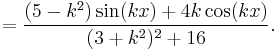 =\frac{(5-k^2)\sin(kx)%2B4k\cos(kx)}{(3%2Bk^2)^2%2B16}.