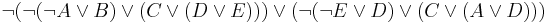 \neg (\neg (\neg A\lor B)\lor (C\lor (D\lor E)))\lor (\neg (\neg E\lor D)\lor (C\lor (A\lor D)))