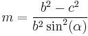 m=\frac{b^2-c^2}{b^2\sin^2(\alpha)}\,\!