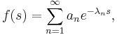 f(s)=\sum_{n=1}^{\infty}a_n e^{-\lambda_n s},