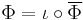 \Phi = \iota \circ \overline\Phi