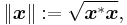 \|\boldsymbol{x}\|�:= \sqrt{\boldsymbol{x}^* \boldsymbol{x}},