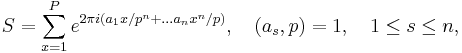 S = \sum_{x=1}^P e^{2\pi i (a_1x/p^n%2B \dots a_nx^n/p)}, \quad (a_s,p) = 1, \quad 1 \le s \le n,