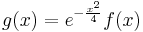 g(x)=e^{-\frac{x^2}{4}} f(x)