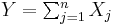 Y=\textstyle\sum_{j=1}^n X_j