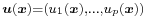 \scriptstyle\boldsymbol{u}(\boldsymbol{x})=(u_1(\boldsymbol{x}),\ldots,u_p(\boldsymbol{x})) 