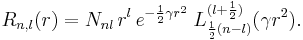 
R_{n,l}(r) =N_{nl} \, r^{l} \, e^{-\frac{1}{2}\gamma r^2}\; L^{(l%2B\frac{1}{2})}_{\frac{1}{2}(n-l)}(\gamma r^2).
