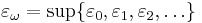 \varepsilon_\omega = \sup\{\varepsilon_0, \varepsilon_1, \varepsilon_2, \ldots\}