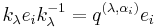 k_{\lambda} e_i k_{\lambda}^{-1} = q^{(\lambda,\alpha_i)} e_i