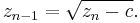 z_{n-1} = \sqrt{z_n - c} .