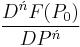 \frac{D^\acute{n}F(P_0)}{DP^\acute{n}}\,\!