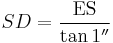 SD = \frac{\mathrm{ES}}{\tan 1^{\prime\prime}}