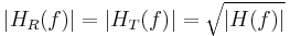 |H_R(f)| = |H_T(f)| = \sqrt{|H(f)|}