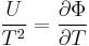  \frac {U} {T^2} = \frac { \partial \Phi } {\partial T}