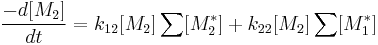 \frac{-d[M_2]}{dt} = k_{12}[M_2]\sum[M_2^*] %2B k_{22}[M_2]\sum[M_1^*] \,