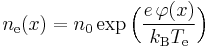 n_\mathrm{e}(x) = n_0 \exp\Big(\frac{e\,\varphi(x)}{k_\mathrm{B}T_\mathrm{e}}\Big)