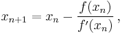  x_{n%2B1} = x_{n} - \frac {f(x_n)}{f^\prime(x_n)} \,,