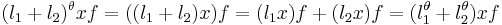 (l_1%2Bl_2)^\theta xf=((l_1%2Bl_2)x)f=(l_1 x)f%2B(l_2 x)f=(l_1^\theta%2Bl_2^\theta)xf