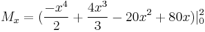 M_x= (\frac{-x^4}{2}%2B\frac{4x^3}{3}-20x^2%2B80x)|_0^2
