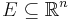  E\subseteq \mathbb{R}^{n} 