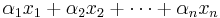 \alpha_1x_1%2B\alpha_2x_2%2B\cdots%2B\alpha_nx_n