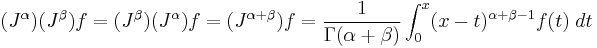  (J^\alpha) (J^\beta) f = (J^\beta) (J^\alpha) f = (J^{\alpha%2B\beta} ) f = { 1 \over \Gamma ( \alpha %2B \beta) } \int_0^x (x-t)^{\alpha%2B\beta-1} f(t) \; dt