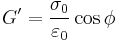  G' = \frac {\sigma_0} {\varepsilon_0} \cos \phi 