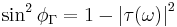 \sin^2 \phi_{\Gamma} = 1 - \left|\tau(\omega)\right|^2