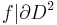 f|\partial D^2