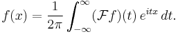 f(x)=\frac{1}{2\pi}\int_{-\infty}^\infty (\mathcal{F}f)(t)\, e^{itx}\,dt.