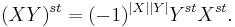 (XY)^{st} = (-1)^{|X||Y|}Y^{st}X^{st}.\,